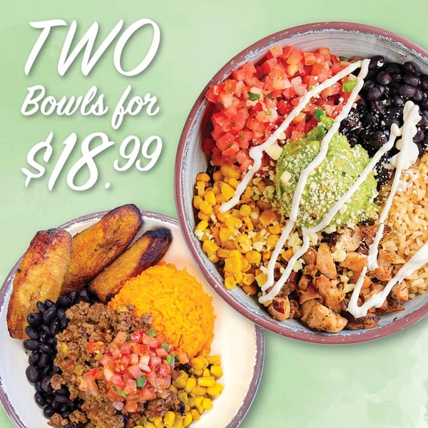 Two colorful burrito bowls with chicken, beef, rice, beans, corn, salsa, guacamole, plantains, and creamy sauce, advertised for $18.99.